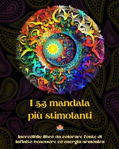 I 53 mandala più stimolanti - Incredibile libro da colorare fonte di infinito benessere ed energia armónica - Editions, Peaceful Ocean Art
