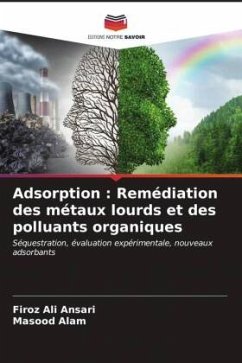 Adsorption : Remédiation des métaux lourds et des polluants organiques - Ansari, Firoz Ali;Alam, Masood