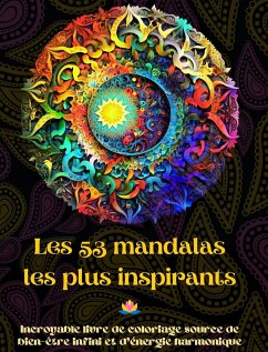 Les 53 mandalas les plus inspirants - Incroyable livre de coloriage source de bien-être infini et d'énergie harmonique - Editions, Peaceful Ocean Art