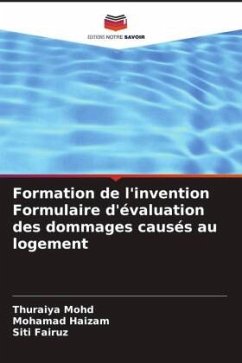 Formation de l'invention Formulaire d'évaluation des dommages causés au logement - Mohd, Thuraiya;Haizam, Mohamad;Fairuz, Siti