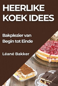 Heerlike Koek Idees - Bakker, Léané