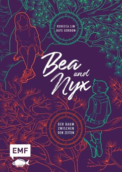 Bea & Nyx - Der Baum zwischen den Zeiten - Lim, Rebecca;Gordon, Kate