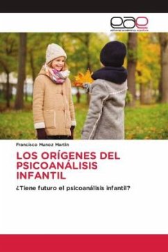 LOS ORÍGENES DEL PSICOANÁLISIS INFANTIL - Muñoz Martín, Francisco