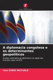 A diplomacia congolesa e os determinantes geopolíticos