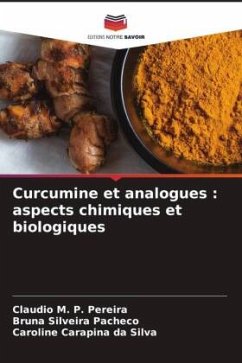 Curcumine et analogues : aspects chimiques et biologiques - M. P. Pereira, Claudio;Silveira Pacheco, Bruna;Carapina da Silva, Caroline