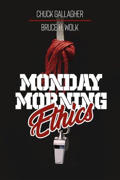 Monday Morning Ethics - Gallagher, Chuck; Wolk, Bruce H.