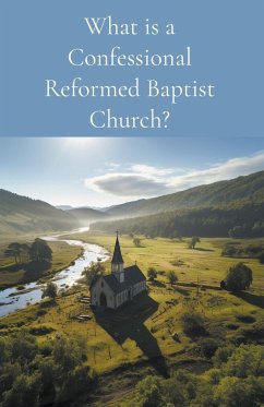 What is a Confessional Reformed Baptist Church? - Mcguire, Russell