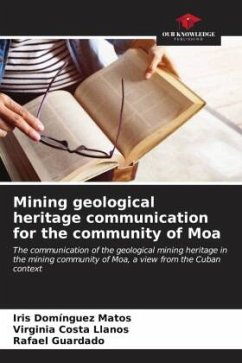 Mining geological heritage communication for the community of Moa - Domínguez Matos, Iris;Costa Llanos, Virginia;Guardado, Rafael