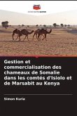 Gestion et commercialisation des chameaux de Somalie dans les comtés d'Isiolo et de Marsabit au Kenya