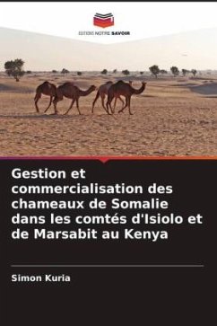 Gestion et commercialisation des chameaux de Somalie dans les comtés d'Isiolo et de Marsabit au Kenya - Kuria, Simon