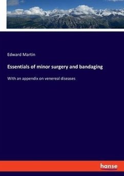 Essentials of minor surgery and bandaging - Martin, Edward