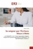 Se soigner par l¿Écriture. Maux à Mots