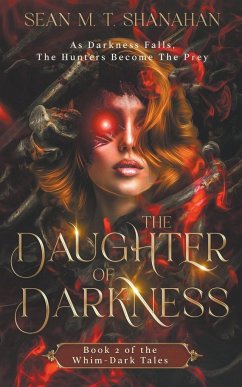 The Daughter Of Darkness - Book 2 of the Whim-Dark Tales - Shanahan, Sean M. T.