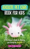 Axolotl Pet Care Book for Kids