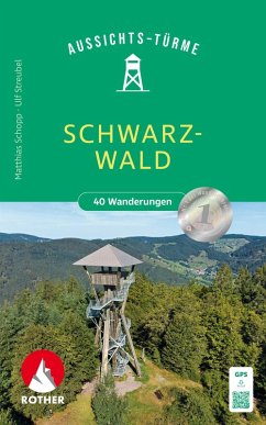 Aussichtstürme im Schwarzwald - Schopp, Matthias;Streubel, Ulf