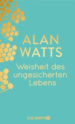 Weisheit des ungesicherten Lebens - Watts, Alan