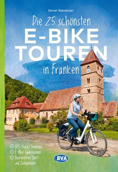 Die 25 schönsten E-Bike Touren in Franken - Steinbicker, Otmar