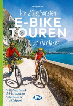 Die 25 schönsten E-Bike Touren am Gardasee - Weindl, Georg