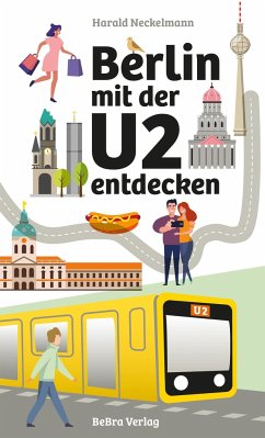 Berlin mit der U2 entdecken - Neckelmann, Harald