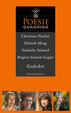 Poesie-Quadriga 8 - Fischer, Christine; Maag, Elsbeth; Schmid, Nathalie; Schmid-Gugler, Brigitte