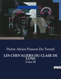 LES CHEVALIERS DU CLAIR DE LUNE - Ponson Du Terrail, Pierre Alexis