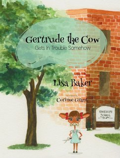 Gertrude the Cow Gets in Trouble Somehow - Baker, Lisa