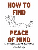 How To Find Peace Of Mind? - Effective Relaxation Techniques