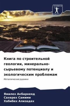 Kniga po stroitel'noj geologii, mineral'no-syr'ewomu potencialu i äkologicheskim problemam - Akbarneqd, Yamileh;Samimi, Sahereh;Alizadeh, Habibeh