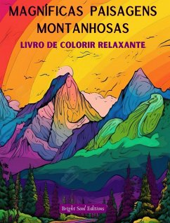Magníficas paisagens montanhosas   Livro de colorir relaxante   Desenhos incríveis para os amantes da natureza - Editions, Bright Soul