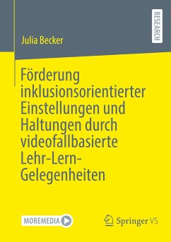 Förderung inklusionsorientierter Einstellungen und Haltungen durch videofallbasierte Lehr-Lern-Gelegenheiten - Becker, Julia