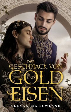 Der Geschmack von Gold und Eisen - Rowland, Alexandra