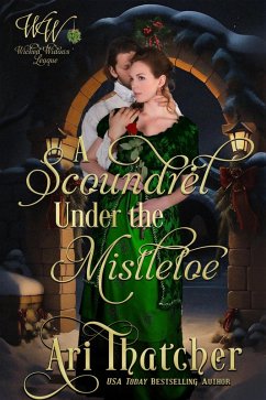 A Scoundrel Under Mistletoe (Wicked Widows, #22) (eBook, ePUB) - Thatcher, Ari