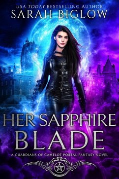 Her Sapphire Blade (Guardians of Camelot, #1) (eBook, ePUB) - Biglow, Sarah
