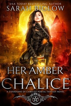 Her Amber Chalice (Guardians of Camelot, #2) (eBook, ePUB) - Biglow, Sarah