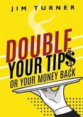 Double Your Tips or Your Money Back (eBook, ePUB)
