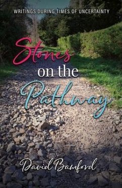 Stones on the Pathway: Writings during times of uncertainty (eBook, ePUB) - Bamford, David