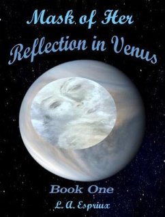 Mask of Her Reflection in Venus (eBook, ePUB) - Espriux, L. A.