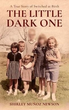 The Little Dark One, A True Story of Switched at Birth (eBook, ePUB) - Newson, Shirley Muñoz M.