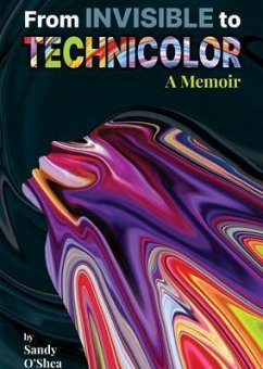 From Invisible to Technicolor (eBook, ePUB) - O'Shea, Sandy