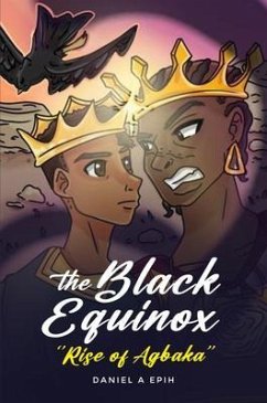 The Black Equinox Rise of Agbaka (eBook, ePUB) - Epih, Daniel A