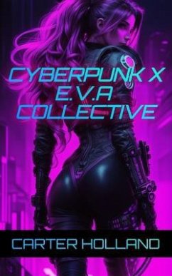 Cyberpunk X E.V.A. Collective (eBook, ePUB) - Holland, Carter