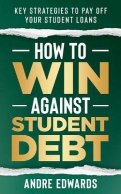 How To Win Against Student Debt (eBook, ePUB) - Edwards, Andre