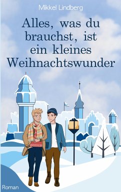 Alles, was du brauchst, ist ein kleines Weihnachtswunder (eBook, ePUB) - Lindberg, Mikkel