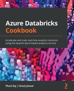 Azure Databricks Cookbook (eBook, ePUB) - Raj, Phani; Jaiswal, Vinod