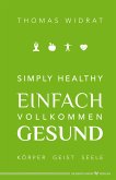 Simply healthy – einfach vollkommen gesund (eBook, ePUB)