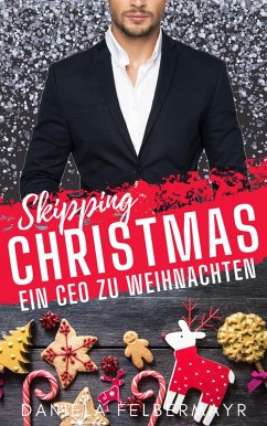 Cover Skipping Christmas: Ein CEO zu Weihnachten (eBook, ePUB)