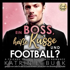 Ein Boss, heiße Küsse und Football? A Friends to Lovers Sports Romance (MP3-Download) - Buck, Katrin Emilia