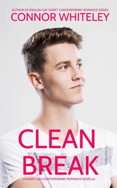 Clean Break: A Sweet Gay Contemporary Romance Novella (The English Gay Contemporary Romance Books, #5) (eBook, ePUB) - Whiteley, Connor