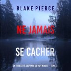 Ne Jamais Se Cacher (Un thriller à suspense de May Moore — Tome 4) (MP3-Download)
