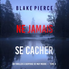 Ne Jamais Se Cacher (Un thriller à suspense de May Moore — Tome 4) (MP3-Download) - Pierce, Blake